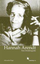 Hannah Arendt. Eine Denkbiografie