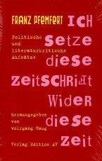 Ich setze diese Zeitschrift wider diese Zeit. Politische und literaturkritische Aufsätze