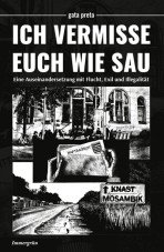 Ich vermisse euch wie Sau. Eine Auseinandersetzung mit Flucht, Exil und Illegalität