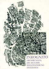 Inkognito. Erfahrungen, die sich der Identifizierung entziehen