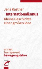Internationalismus. Kleine Geschichte einer großen Idee