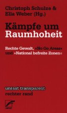 Kämpfe um Raumhoheit. Rechte Gewalt, ›No Go Areas‹ und ›National befreite Zonen‹