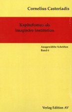 Kapitalismus als imaginäre Institution (Gesammelte Werke Band 6)