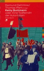 Ketty Guttmann oder: Eine Todfeindin der Autoritäten