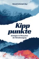 Kipppunkte. Strategien im Ökosystem der Klimabewegung