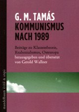 Kommunismus nach 1989. Beiträge zu Klassentheorie, Realsozialismus und Osteuropa