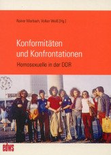 Konformitäten und Konfrontationen. Homosexuelle in der DDR