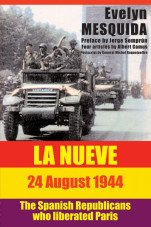 La Nueve 24 August 1944. The Spanish Republicans Who Liberated Paris