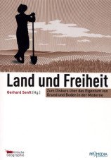 Land und Freiheit. Zum Diskurs über das Eigentum von Grund und Boden in der Moderne