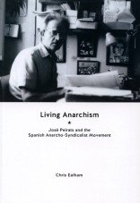 Living anarchism. Jose Peirats and the Spanish Anarcho-Syndicalist Movement