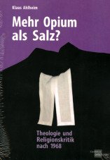 Mehr Opium als Salz? Theologie und Religionskritik nach 1968