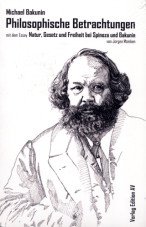 Michael Bakunin. Philosophische Betrachtungen über das Gottesphantom, über die wirkliche Welt und über die Menschen