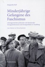 Minderjährige Gefangene des Faschismus. Lebensgeschichten polnischer und ukrainischer Zwangsarbeiter/innen in Vorarlberg