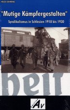 Mutige Kämpfergestalten. Syndikalismus in Schlesien 1918 bis 1930