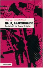 Na ja, Anararchismus? Festschrift für Bernd Drücke zum 60. Geburtstag