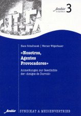 Nosotros, Agentes Provocadores. Anmerkungen zur Geschichte der "Amigos de Durruti"