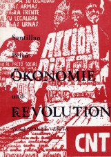 Ökonomie und Revolution. Syndikalismus und die soziale Revolution in Spanien
