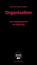 Organisation. Von Avantgardepartei bis Organizing