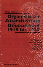 Organisierter Anarchismus in Deutschland 1919 bis 1933. Die Föderation kommunistischer Anarchisten Deutschlands (FKAD) Band 1
