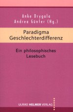 Paradigma Geschlechterdifferenz. Ein philosophisches Lesebuch