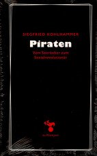 Piraten. Vom Seeräuber zum Sozialrevolutionär