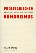 Proletarischer Humanismus. Studien über Mensch, Wert und Freiheit