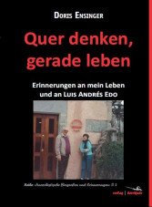 Quer denken, gerade leben. Erinnerungen an mein Leben und an Luis Andrés Edo
