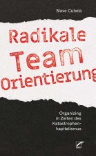 Radikale Teamorientierung. Organizing in Zeiten des Katastrophenkapitalismus