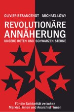 Revolutionäre Annäherung. Für die Solidarität zwischen Marxist*innen und Anarchist*innen