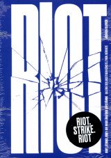 Riot. Strike. Riot - Die neue Ära der Aufstände
