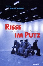 Risse im Putz. Autonomie, Prekarisierung und autoritärer Sozialstaat
