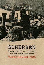 Scherben. Musik, Politik und Wirkung der Ton Steine Scherben