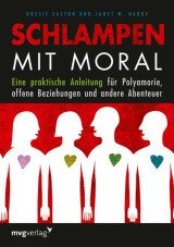 Schlampen mit Moral. Eine praktische Anleitung für Polyamorie, offene Beziehungen und andere Abenteuer