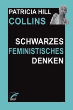 Schwarzes feministisches Denken. Wissen, Bewusstsein und Empowerment