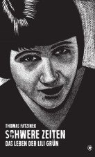 Schwere Zeiten. Das Leben der Lili Grün