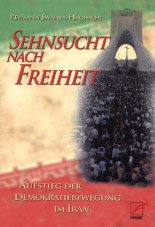 Sehnsucht nach Freiheit. Aufstieg der Demokratiebewegung im Iran