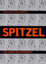 Spitzel. Eine kleine Sozialgeschichte