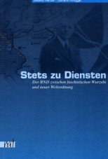 Stets zu Diensten. Der BND zwischen faschistischen Wurzeln und Neuer Weltordnung