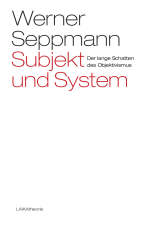 Subjekt und System. Der lange Schatten des Objektivismus
