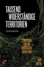 Tausend widerständige Territorien. Strategien für eine ökologische Revolution von unten