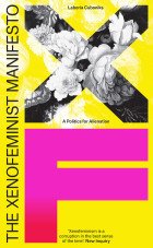 The Xenofeminist Manifesto. A Politics for Alienation