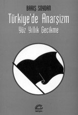 Türkiye'de Anarsizm - Yüz Yillik Gecikme