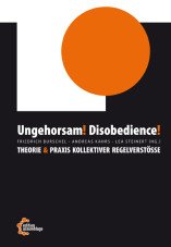 Ungehorsam! Disobedience! Theorie & Praxis kollektiver Regelverstöße