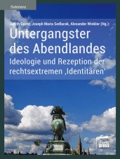 Untergangster des Abendlandes. Ideologie und Rezeption der rechtsextremen ‚Identitären‘