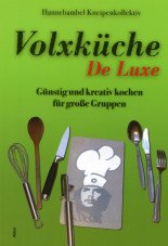 Volxküche De Luxe. Günstig und kreativ kochen für große Gruppen