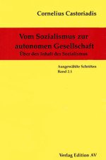 Vom Sozialismus zur autonomen Gesellschaft. Über den Inhalt des Sozialismus (Gesammelte Werke Band 2.1.)