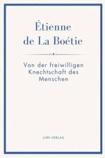 Von der freiwilligen Knechtschaft des Menschen