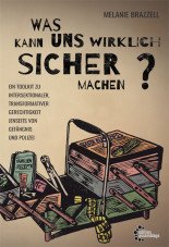 Was macht uns wirklich sicher? Ein Toolkit zu intersektionaler transformativer Gerechtigkeit jenseits von Gefängnis und Polizei