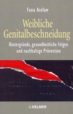 Weibliche Genitalbeschneidung. Hintergründe, gesundheitliche Folgen und nachhaltige Prävention