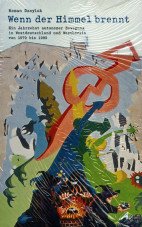 Wenn der Himmel brennt. Ein Jahrzehnt autonomer Bewegung in Westdeutschland und Westberlin von 1979 bis 1989